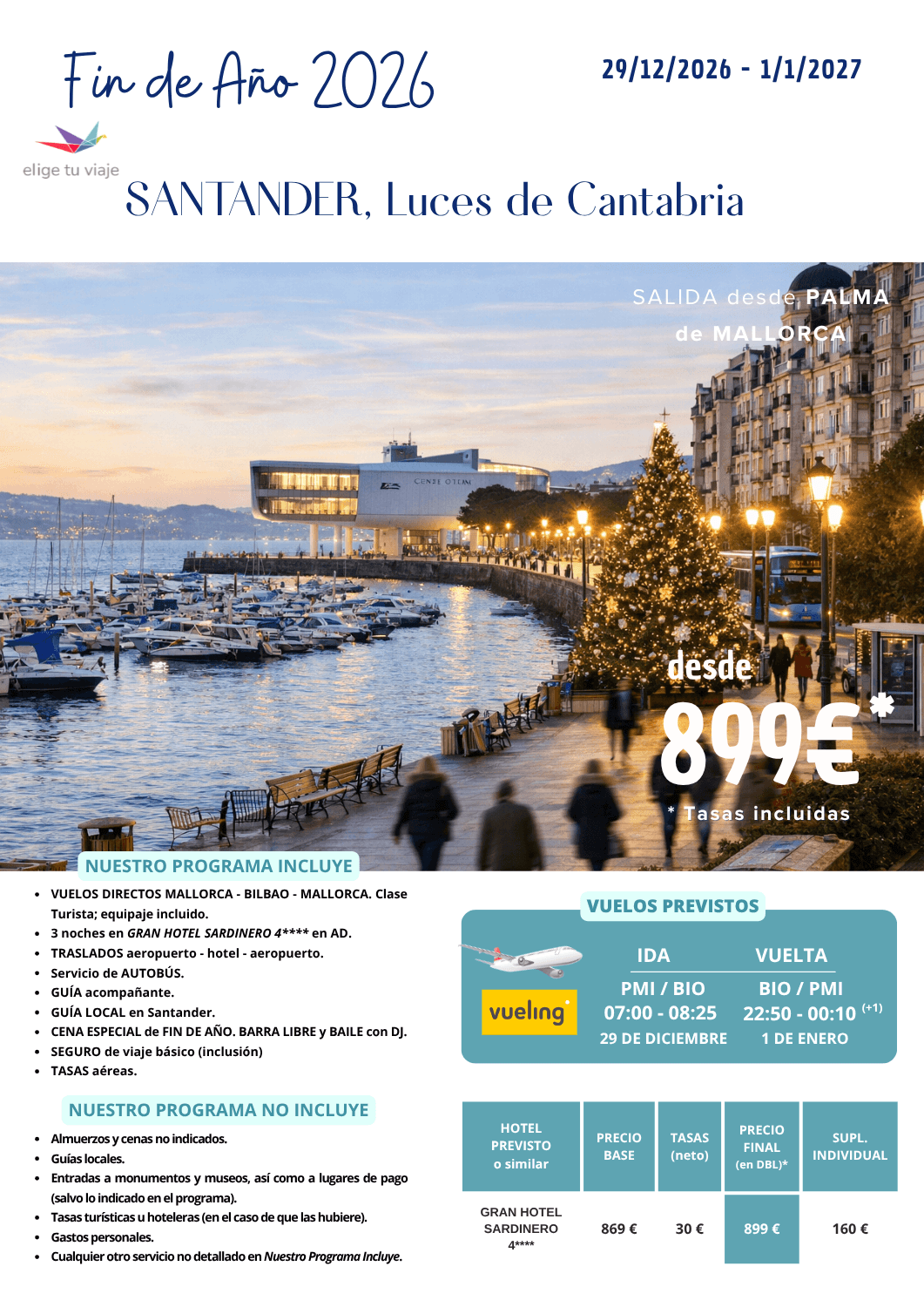FIN DE AÑO 2026 en SANTANDER (29/12/2026 a 1/1/2027) desde PALMA DE MALLORCA. Incluye: VUELOS DIRECTOS MALLORCA - BILBAO - MALLORCA (clase Turista; equipaje incluido); 3 noches en GRAN HOTEL SARDINERO 4**** en AD; TRASLADOS aeropuerto - hotel - aeropuerto; servicio de AUTOBÚS; GUÍA acompañante; GUÍA LOCAL en Santander; CENA ESPECIAL de FIN DE AÑO. BARRA LIBRE y BAILE con DJ; SEGURO de viaje básico (inclusión) y TASAS aéreas.